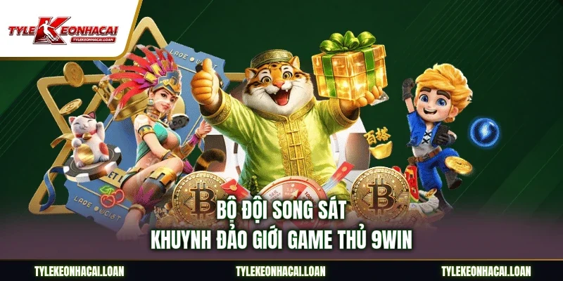 Bộ đội song sát khuynh đảo giới game thủ 9WIN