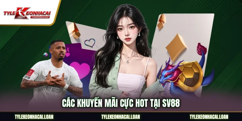 Các khuyến mãi cực hot tại SV88