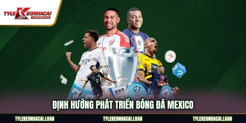 Định hướng phát triển bóng đá Mexico