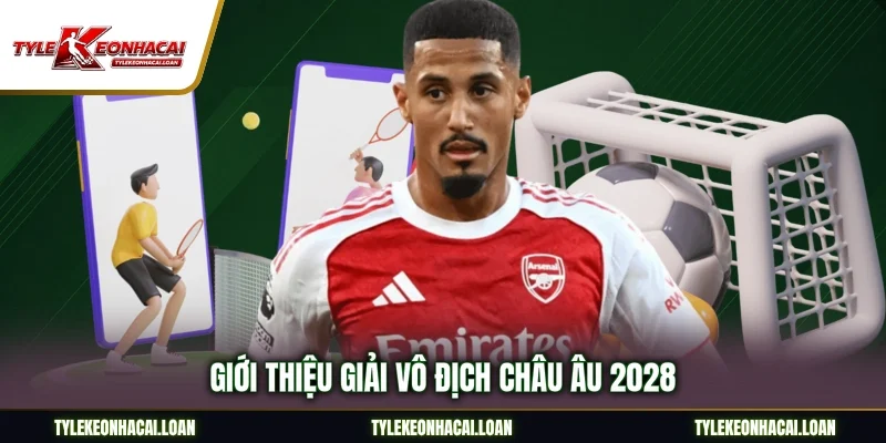 Giới thiệu giải vô địch châu Âu 2028