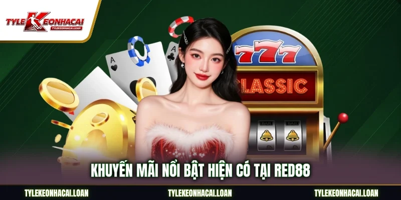 Khuyến mãi nổi bật hiện có tại Red88