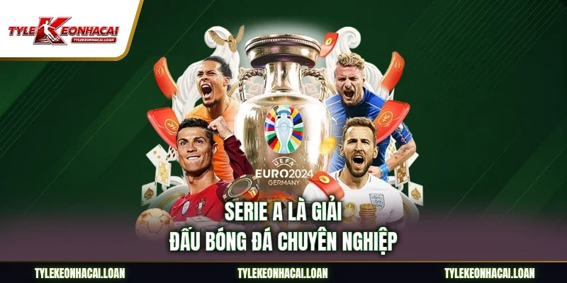 Serie A là giải đấu bóng đá chuyên nghiệp
