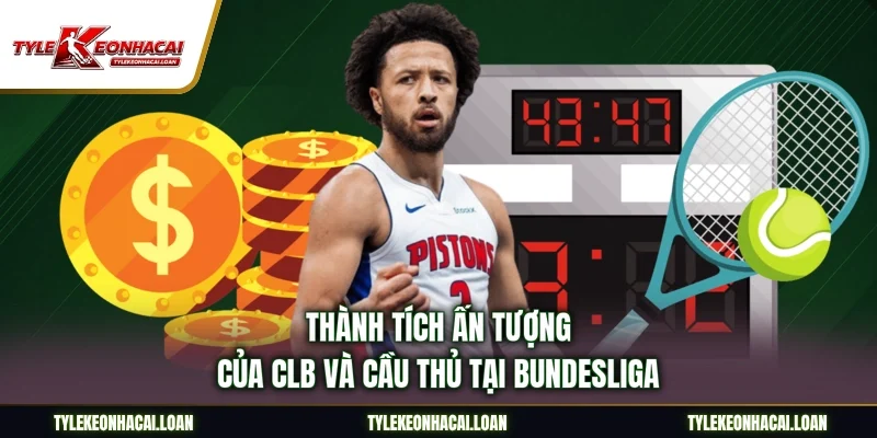 Thành tích ấn tượng của CLB và cầu thủ tại Bundesliga